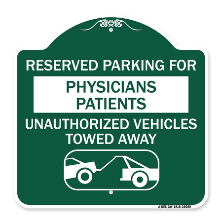 Signmission Reserved Parking for Physicians Patients Unauthorized Vehicles Towed Away, A-DES-GW-1818-23080 A-DES-GW-1818-23080